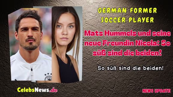 Mats Hummels Neue Freundin Nicola Cavanis
